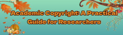 Academic Copyright: A Practical Guide for Researchers